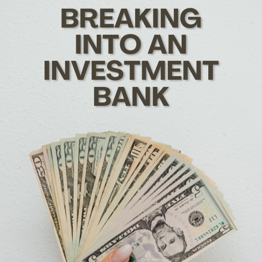 Breaking Into An Investment Bank... The Insider's Blueprint